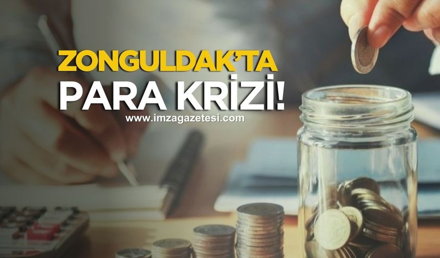 Zonguldak'ta para krizi!