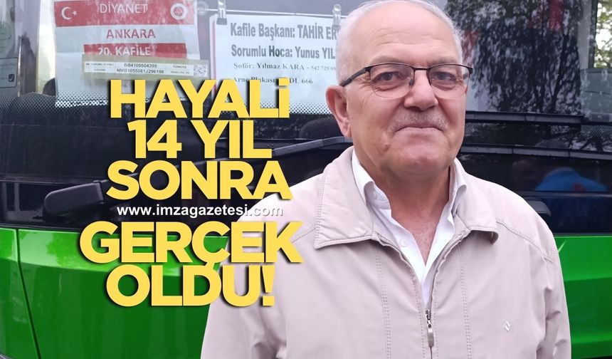 14 YIL SONRA HACI OLMA HAYALİNE KAVUŞTU