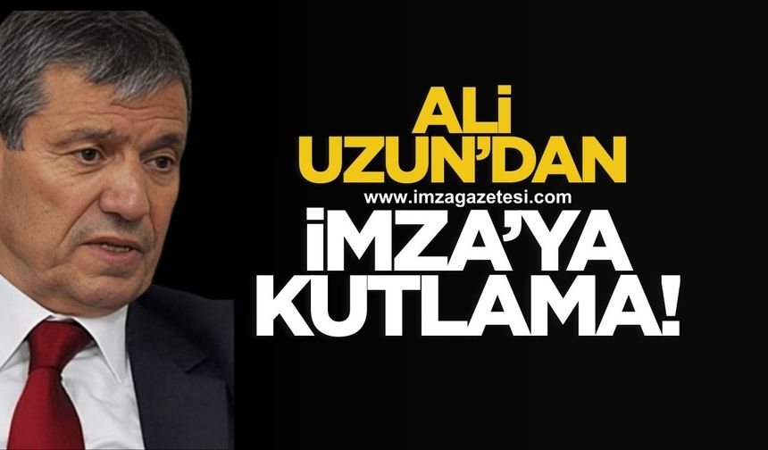 Ali Uzun'dan İmza'ya kutlama