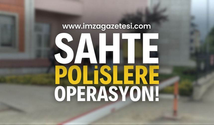Büyük Operasyon: Kendisini Polis Olarak Tanıtan Çete Çökertildi!