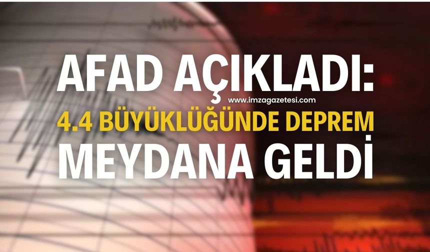 AFAD açıkladı: 4.4 büyüklüğünde deprem meydana geldi!