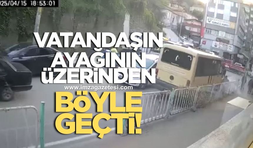 Dolmuş vatandaşın ayağın üzerinden geçti