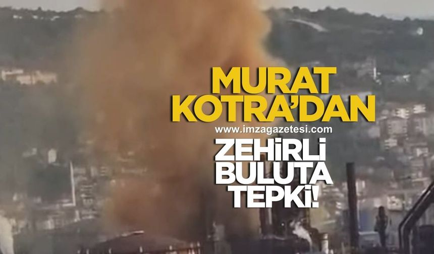 EREĞLİ SEMALARINDA ZEHİR BULUTU: MHP’Lİ KOTRA’DAN SERT TEPKİ