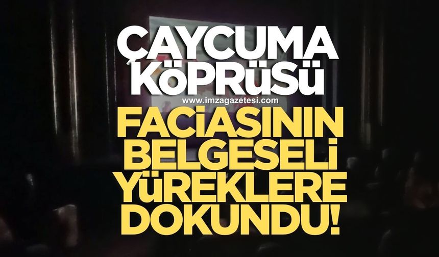 FİLYOS'UN GÖZYAŞLARI: ÇAYCUMA KÖPRÜSÜ FACİASI BELGESELİ YÜREKLERE DOKUNDU
