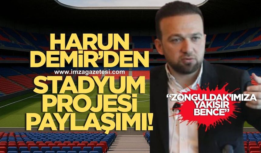Harun Demir'den Zonguldakspor için stadyum paylaşımı! "Zonguldak'ımıza yakışır bence"
