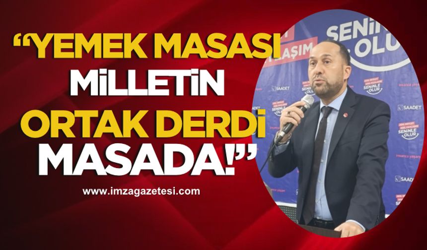 “Yemek masası değil, milletin ortak derdi masada!”