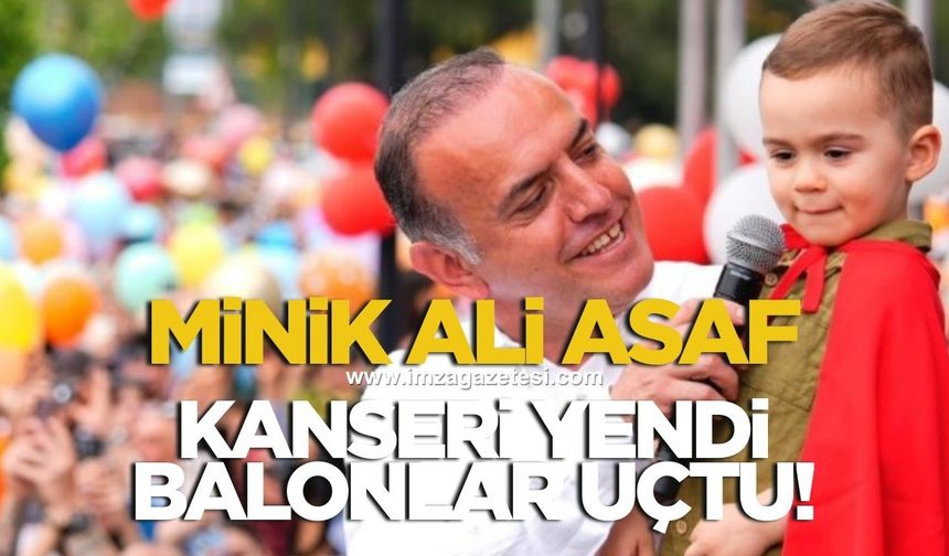 İstanbullu minik Ali Asaf kanseri yendi balonlar uçtu