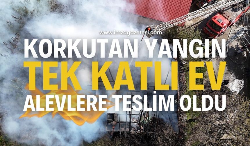 Korkutan Yangın: Tek Katlı Ev Alevlere Teslim Oldu