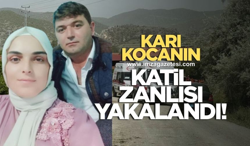 Karı kocanın katil zanlısı yakalandı