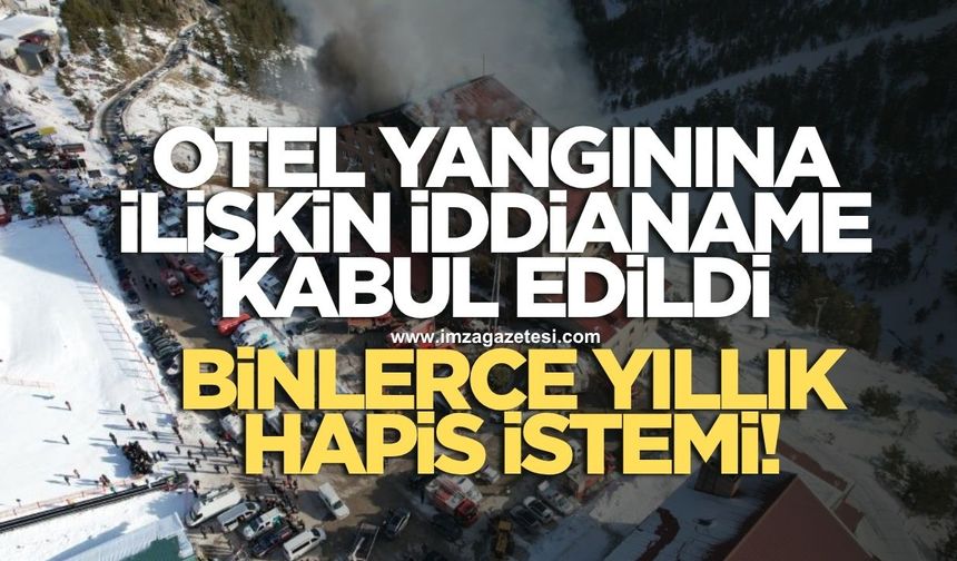 Kartalkaya Otel Yangını ile ilgili iddianame kabul edildi! Binlerce yıl hapis istendi