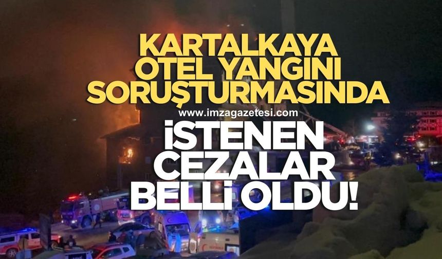 Kartalkaya otel yangını soruşturmasında istenen cezalar belli oldu
