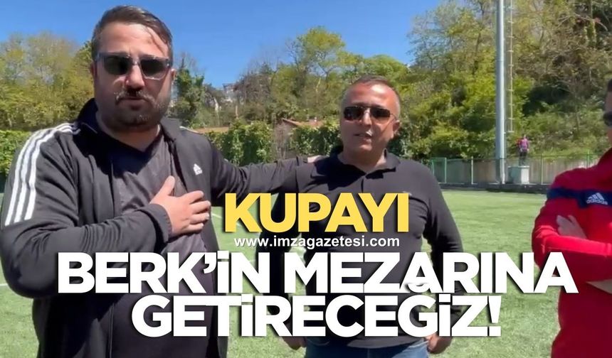 Muslu Belediyespor Basın Sözcüsü Salih Reha Poyraz, “Kupayı Berk Adıyaman’ın mezarına getireceğiz.”