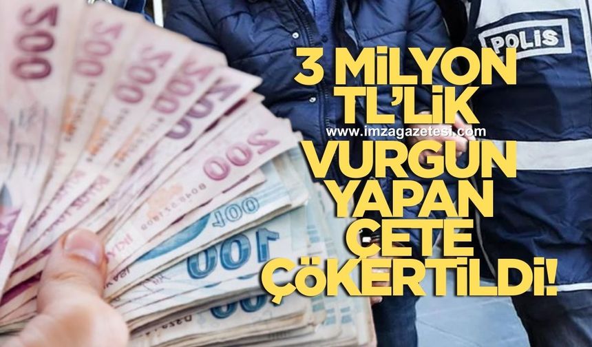 Polis kılığına girerek 3 milyon TL vurgun yapan çete çökertildi