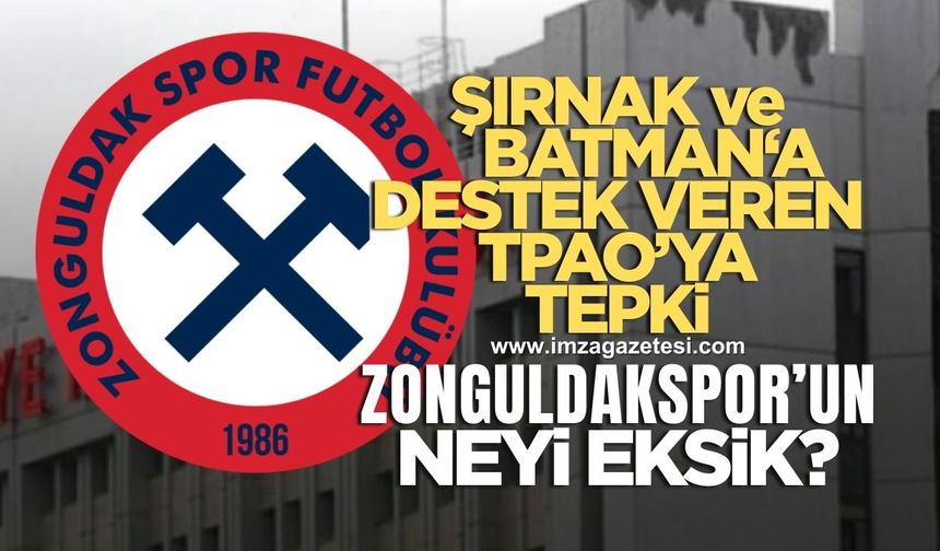 TPAO'ya Zonguldakspor tepkisi! Zonguldak'ın Batman ve Şırnak'tan neyi eksik?