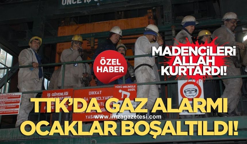 TTK’da gaz alarmı, ocaklar boşaltıldı!