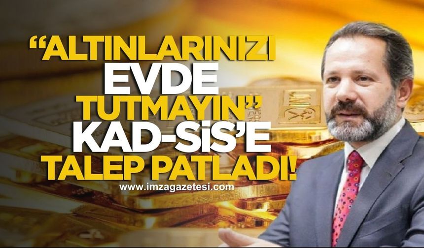 İslam Memiş uyardı! “Altınları evde tutmayın!” KAD-SİS’e talep patladı