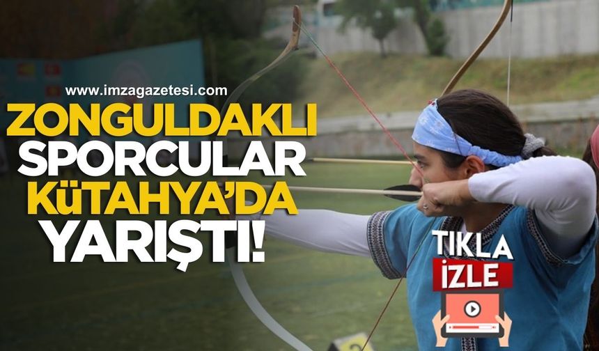 Zonguldaklı sporcular Kütahya'da düzenlenen "okçuluk" yarışmasında...