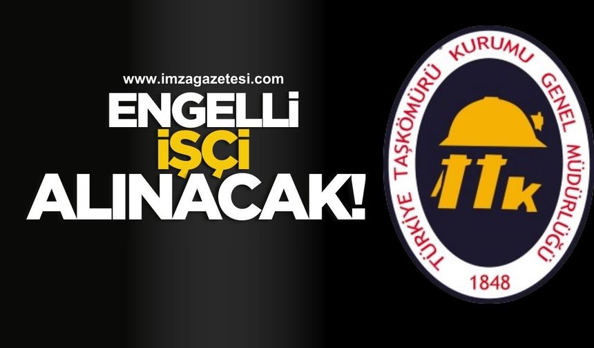 TTK’ya engelli işçi alınacak!
