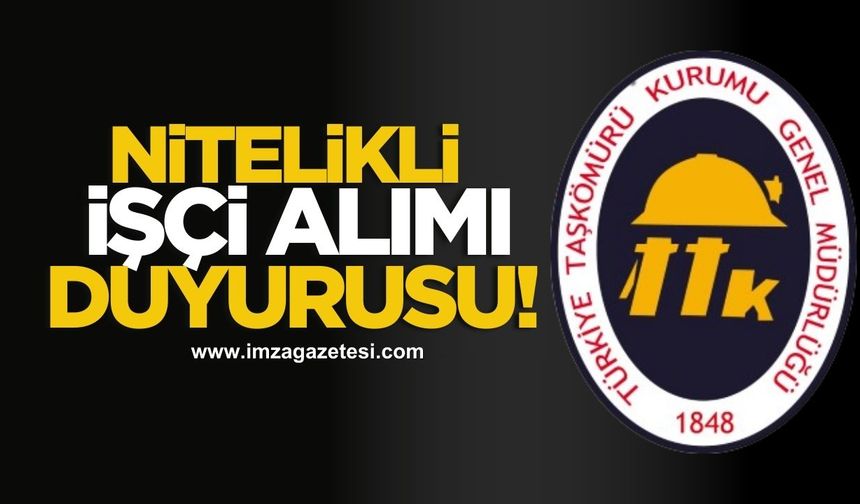 TTK’dan önemli nitelikli işçi alımı duyurusu!
