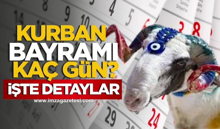 2025 Kurban Bayramı Tatili Kaç Gün Olacak? İşte Detaylar...