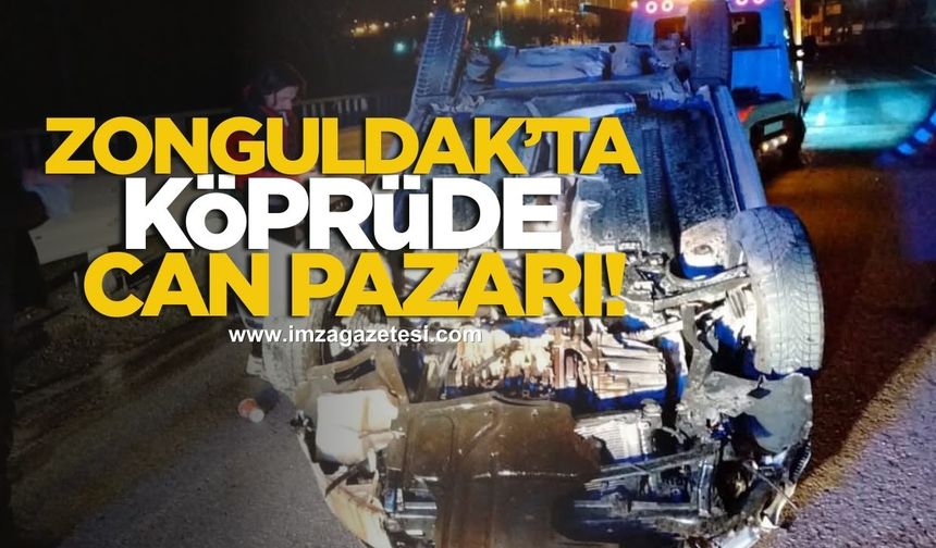 Zonguldak'ta köprü üzerinde can pazarı!