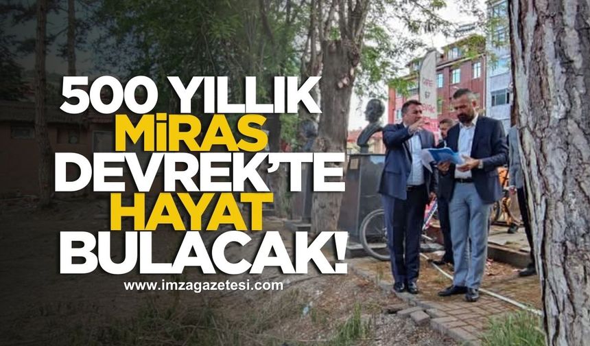 500 Yıllık Miras Devrek’te Hayat Bulacak!