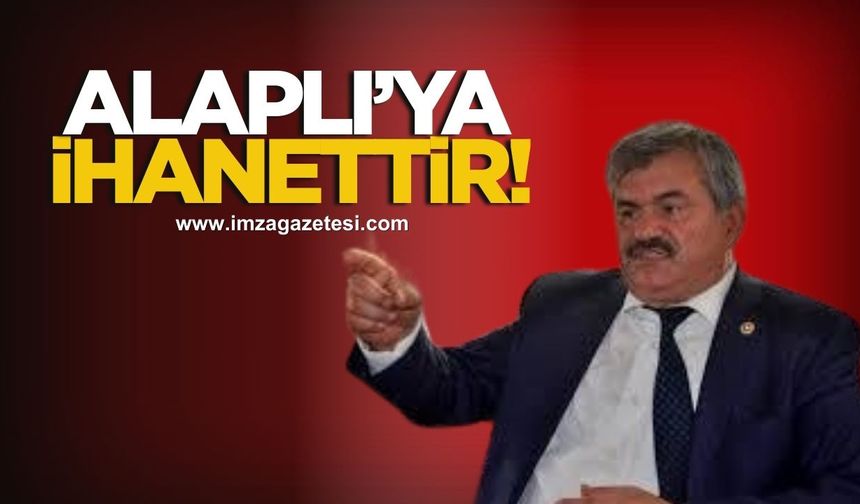 Alaplı’ya ihanettir, şiddetle kınıyorum!