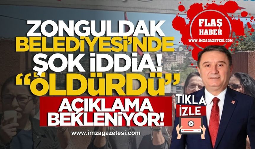 Zonguldak'ta Belediyesi'nde Şok İddia "Öldürdü", "Bu Katliamı Görmezden Gelemeyiz!"