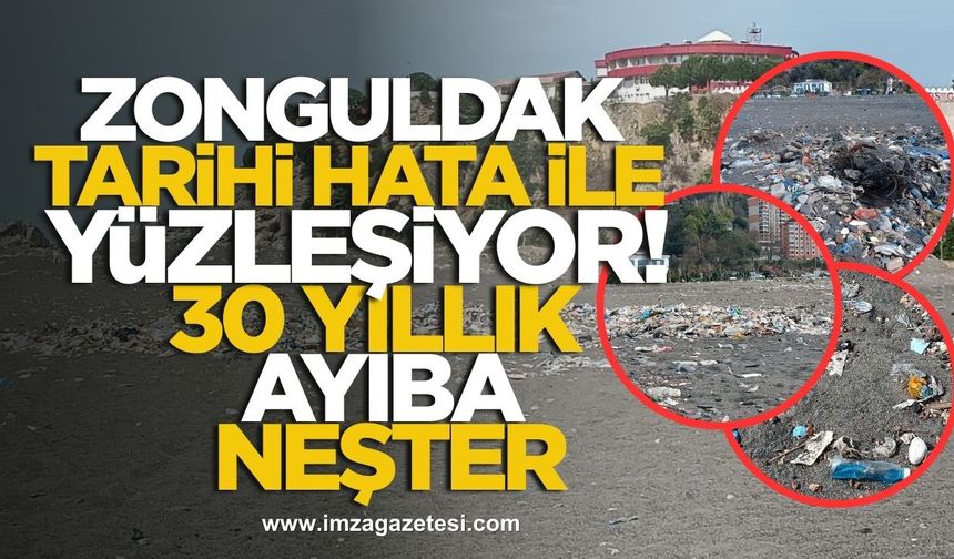 Zonguldak tarihi hata ile yüzleşiyor! Zonguldak'ın 30 yıllık ayıbına neşter!
