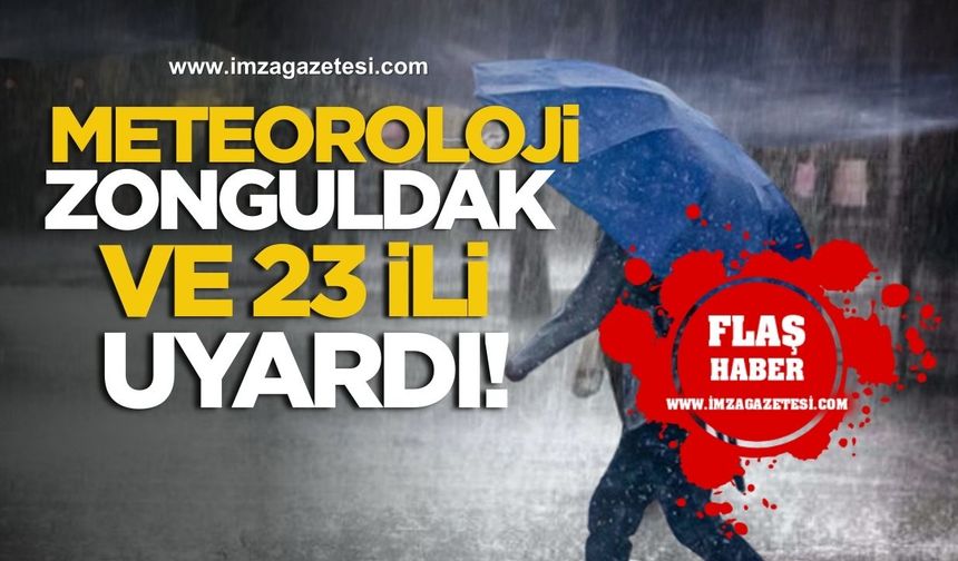 Meteoroloji Uyardı! Zonguldak ve 23 İl İçin Sarı Kod Alarmı!