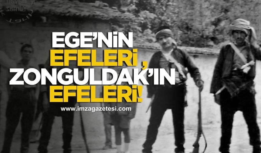 Ege'nin Efeleri varsa Zonguldak'ın Efeleri de var!