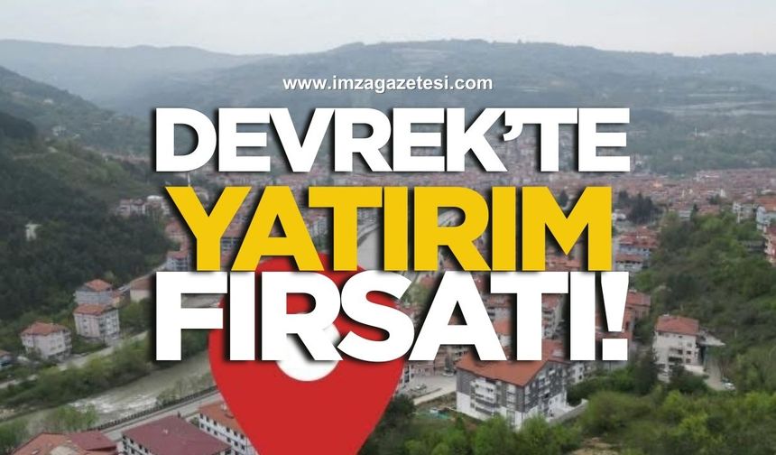 Devrek’te yatırım fırsatı!