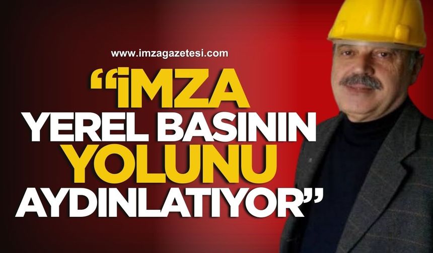 Turgut Hamzaçebi, “İMZA, Yerel Basının Yolunu Aydınlatıyor”