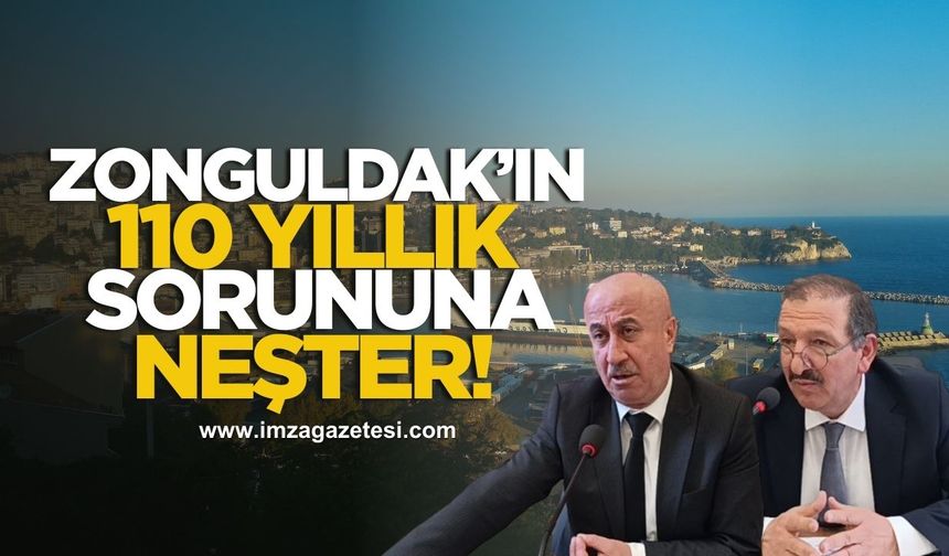 Zonguldak'ın 110 yıllık sorunu tarihe karışıyor!