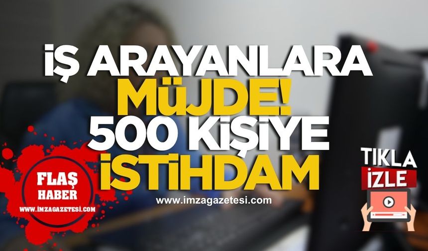 İş arayanlara duyurulur! 500 kişi istihdam edilecek! İnşaat başladı!