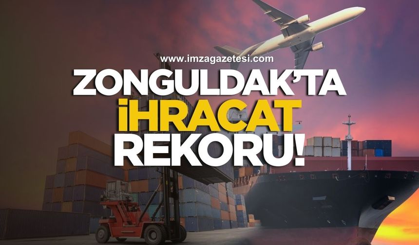 Zonguldak’tan İhracat Rekoru!