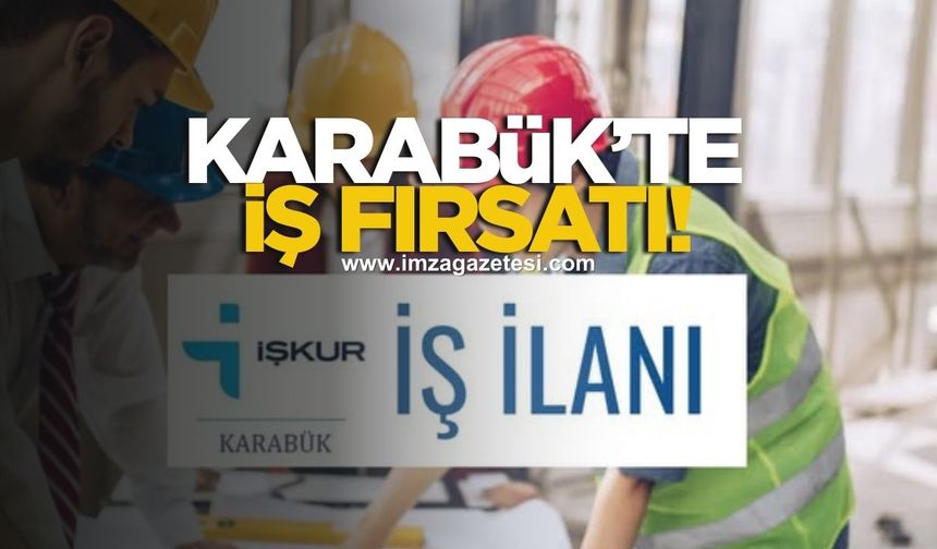 Karabük’te İş Fırsatı! Personel Alınacak!