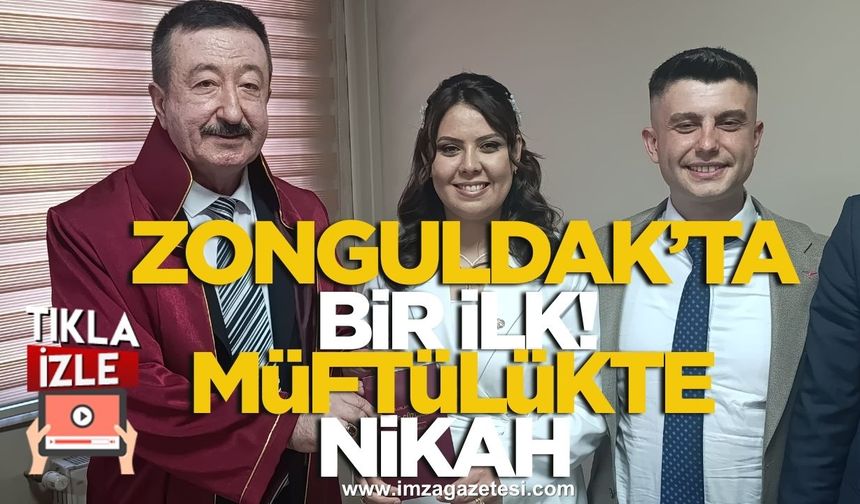 Zonguldak'ta bir ilk! Zonguldak İl Müftülüğü’nde resmi nikah kıyıldı!