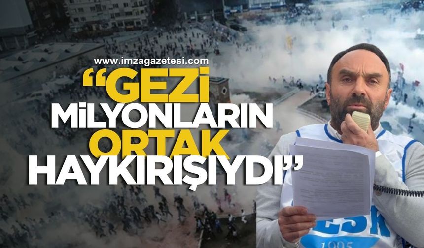 Tüm Bel-Sen Başkanı Sefertaş: “Gezi, Milyonların Ortak Haykırışıydı”