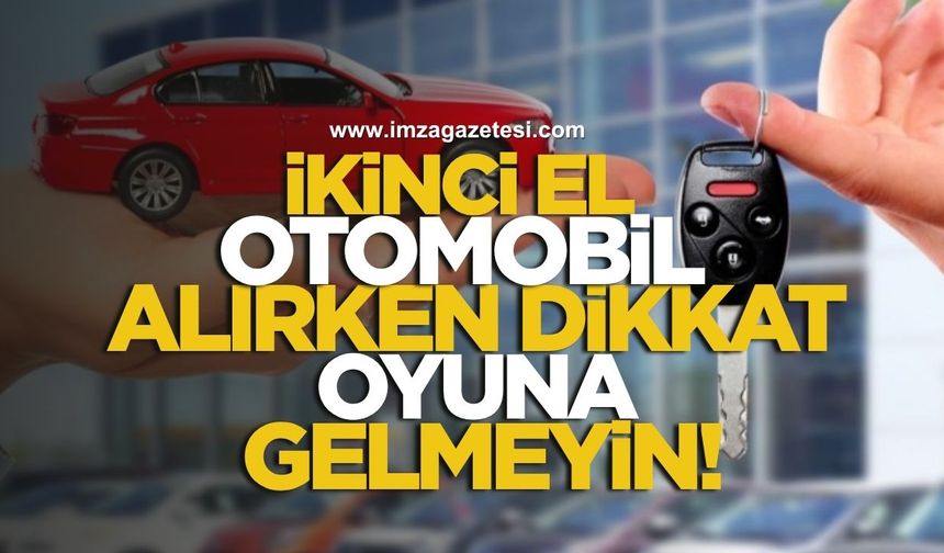 İkinci el otomobil alacakların dikkatine! Bu oyuna gelmeyin!