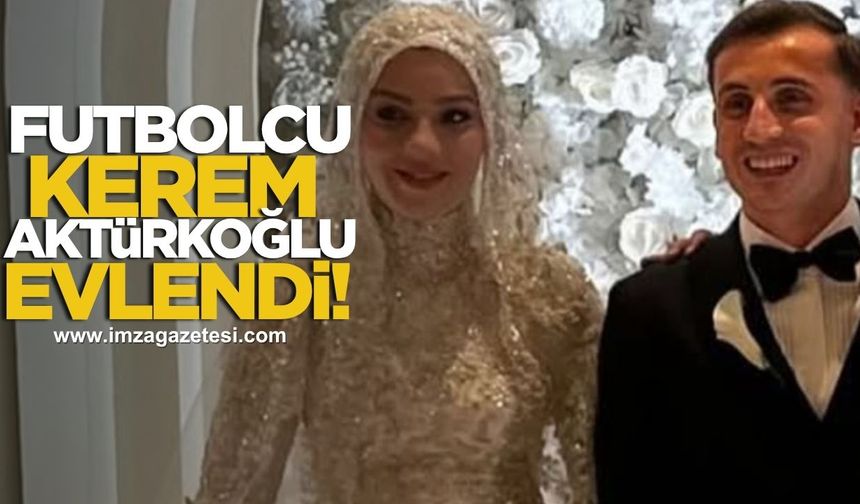 Kerem Aktürkoğlu ve Ceren Azak dünya evine girdi!