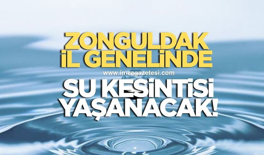 Zonguldak il genelinde su kesintisi yaşanacak
