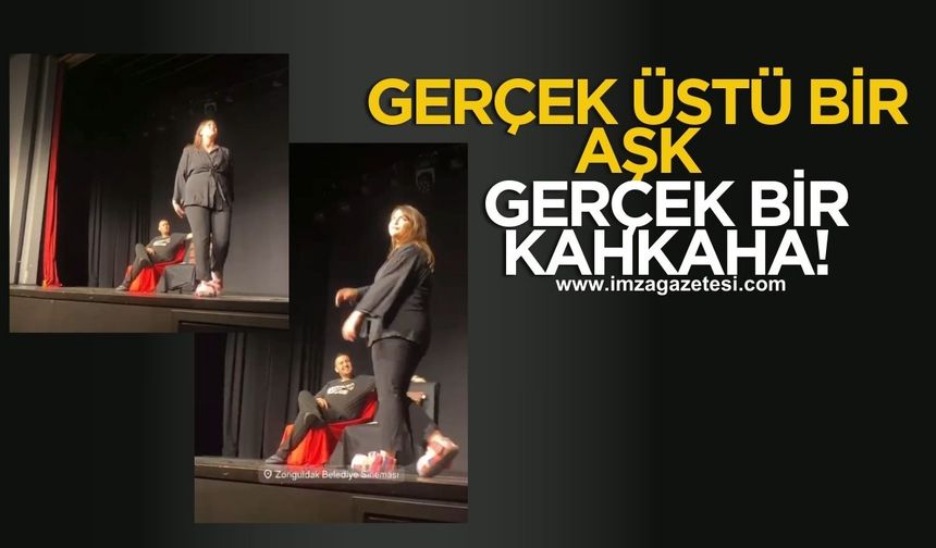 Zonguldak’ta Tiyatro Şöleni...“Haybeden Gerçeküstü Aşk” Ayakta Alkışlandı!