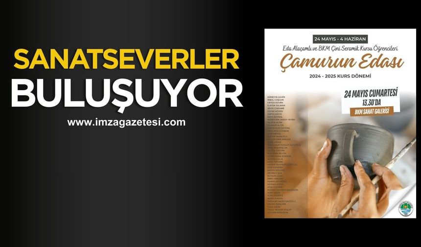 Çamura hayat verenler BKM'de buluşuyor...