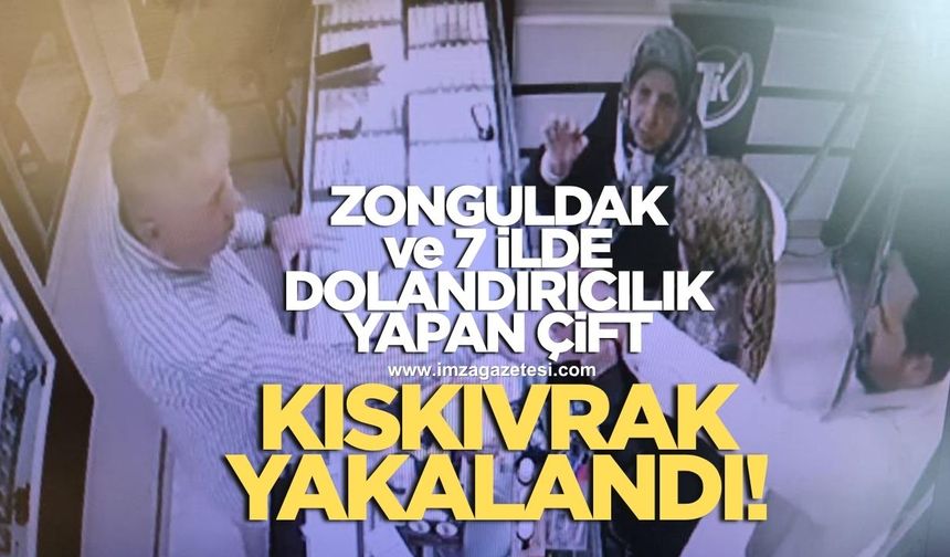 Zonguldak ve 7 ilde dolandırıcılık yapan çift kıskıvrak yakalandı