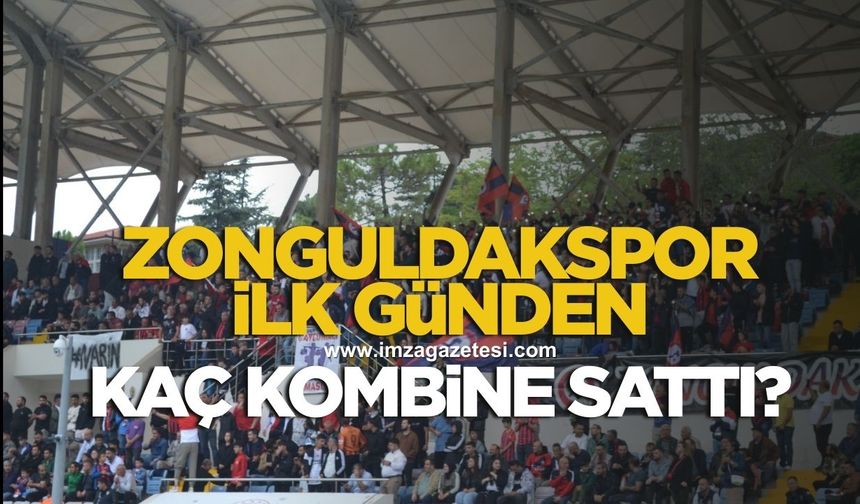 Zonguldakspor ilk günden kaç kombine sattı?