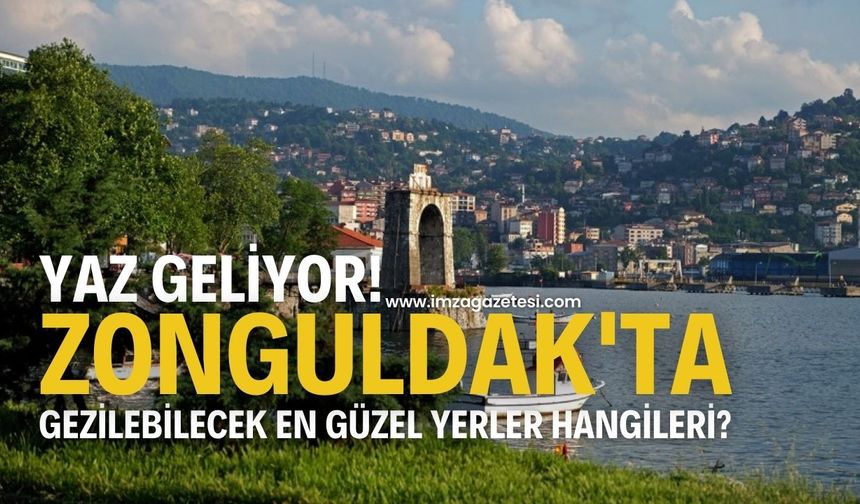 Yaz Geliyor! Zonguldak'ta Gezilebilecek En Güzel Yerler Hangileri?