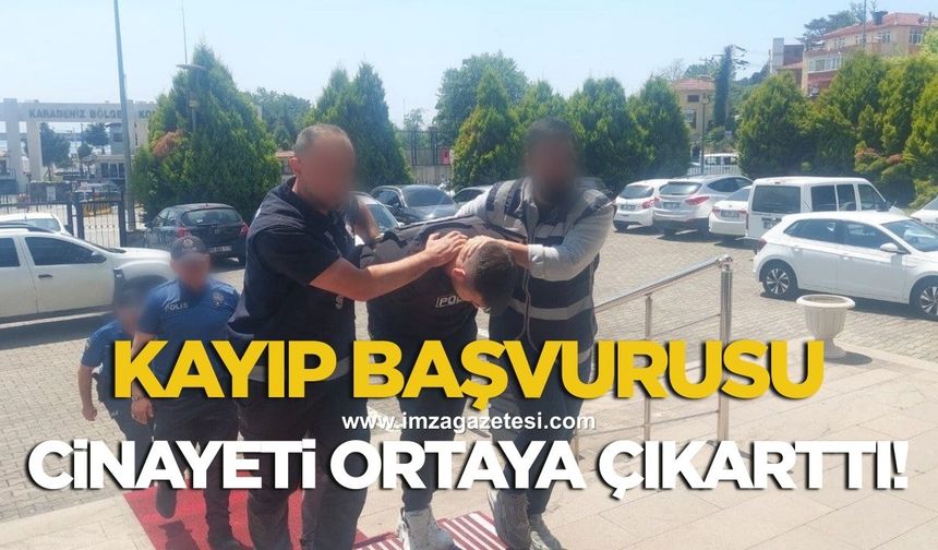 ZONGULDAK'TA KAYIP İHBARI CİNAYETİ ORTAYA ÇIKARDI