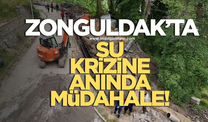 ZONGULDAK’TA SU KRİZİNE ANINDA MÜDAHALE