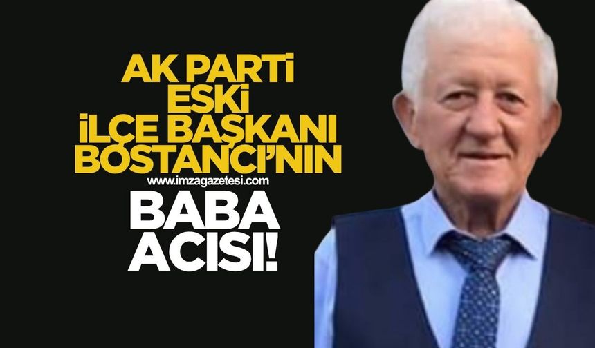 AK Parti eski İlçe Başkanı'nın baba acısı!